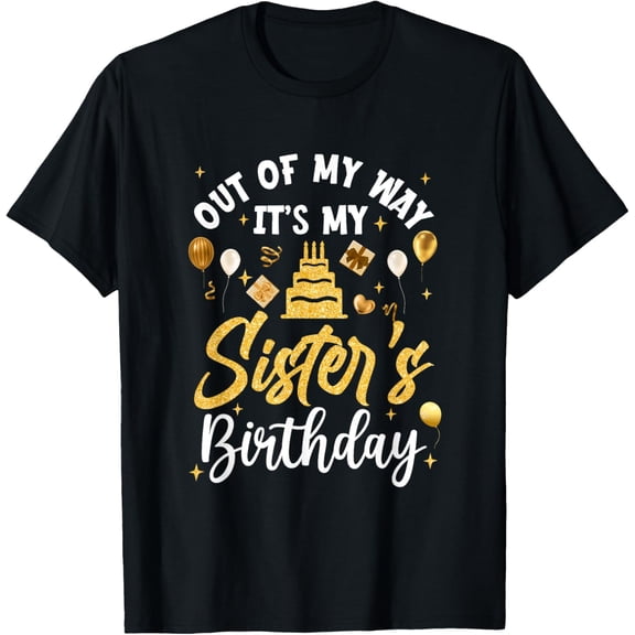 Out Of My Way It's My Sister Birthday Party Matching T-Shirt