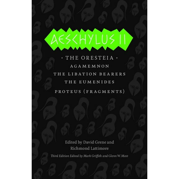 Complete Greek Tragedies Aeschylus II: The Oresteia/Agamemnon/The Libation Bearers/The Eumenides/Proteus (Fragments), (Paperback)