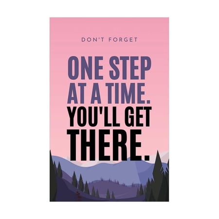Motivational Poster Inspirational Wall Art poster Positive Quotes Don t Forget One Step At A Time. You ll Get There.