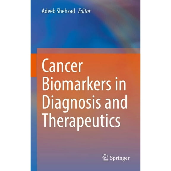 Cancer Biomarkers in Diagnosis and Therapeutics, (Hardcover)