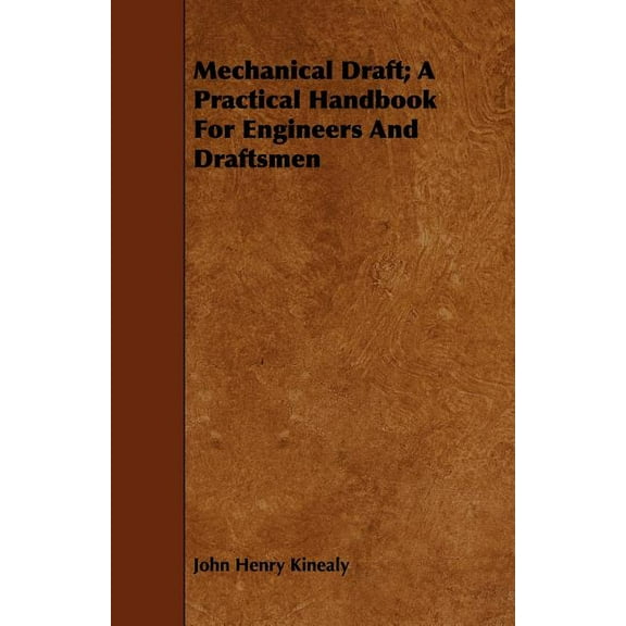 Mechanical Draft; A Practical Handbook for Engineers and Draftsmen (Paperback)