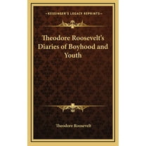 Theodore Roosevelt's Diaries of Boyhood and Youth (Hardcover)