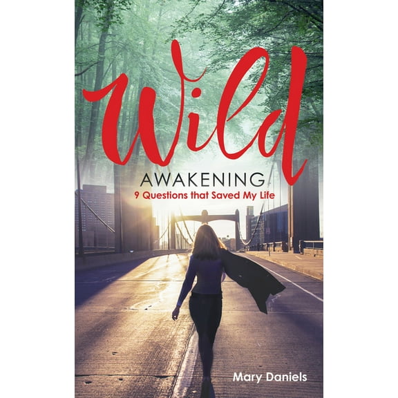Wild Awakening: 9 Questions That Saved My Life, (Paperback)