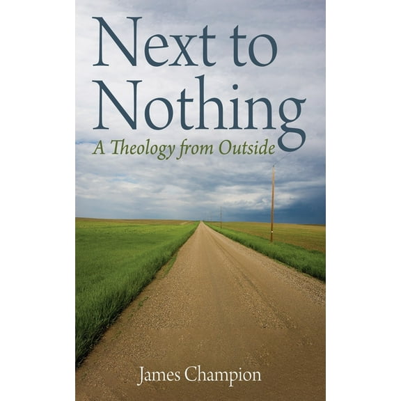 Next to Nothing: A Theology from Outside, (Hardcover)
