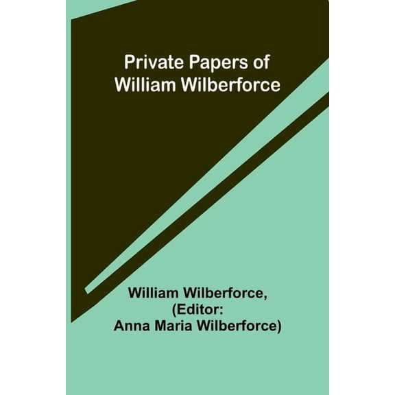 Private Papers of William Wilberforce, (Paperback)