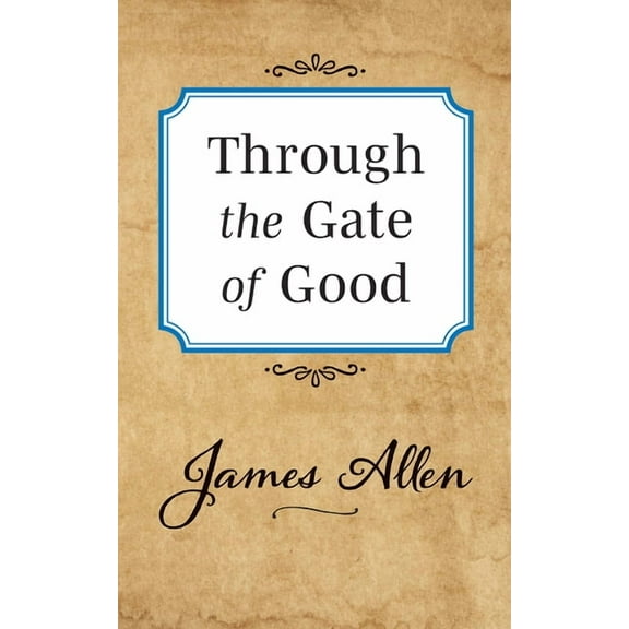 Through the Gate of Good, (Paperback)