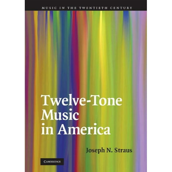 Music in the Twentieth Century Twelve-Tone Music in America, Book 25, (Hardcover)