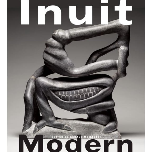 Inuit Modern: The Samuel and Esther Sarick Collection, (Paperback)