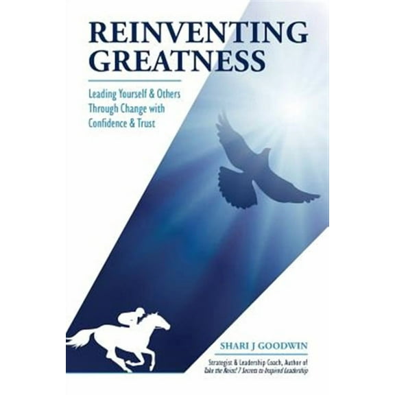 Reinventing Greatness: Leading Yourself and Others Through Change (Paperback)