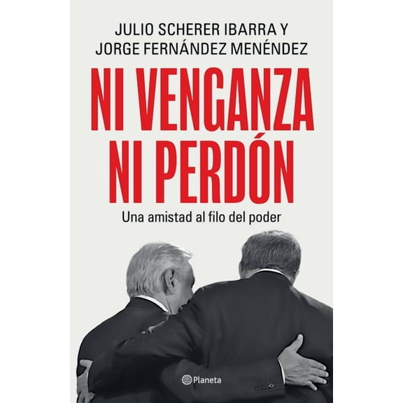 Ni Venganza Ni PerdÃ³n: Una Amistad Al Filo del Poder / Neither Revenge Nor Forgiveness: A Friendship on the Edge of Powe, (Paperback)