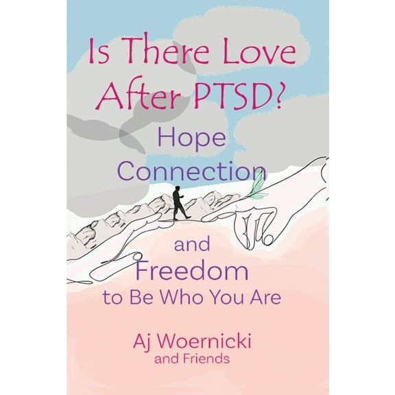 Is There Love After PTSD?: Hope Connection and Freedom to Be Who You Are, (Paperback)