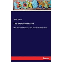 The enchanted island: the Venice of Titian, and other studies in art, (Paperback)