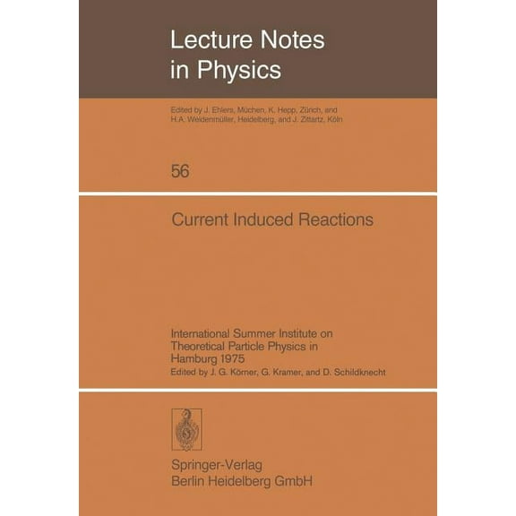 Lecture Notes in Physics Current Induced Reactions: International Summer Institute on Theoretical Particle Physics in Hamburg 1975, Book 56, (Hardcover)