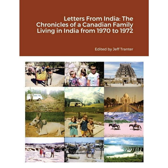 Letters From India: The Chronicles of a Canadian Family Living in India from 1970 to 1972, (Paperback)