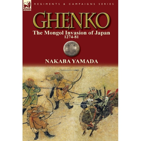 Regiments & Campaigns Ghenko: The Mongol Invasion of Japan, 1274-81, (Hardcover)
