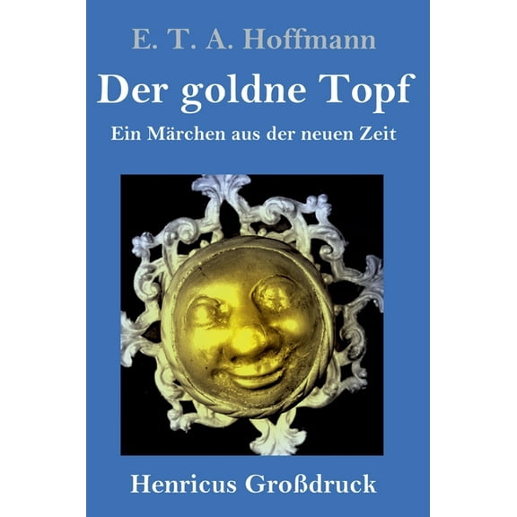 Der goldne Topf (GroÃdruck): Ein Märchen aus der neuen Zeit, (Hardcover)