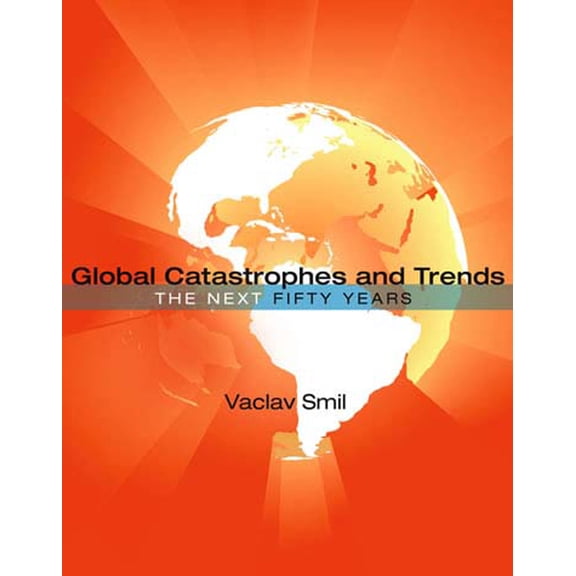 Pre-Owned Global Catastrophes and Trends: The Next 50 Years (Paperback) 0262518228 9780262518222