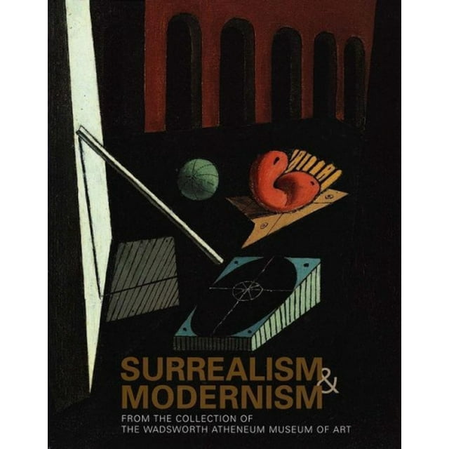 Surréalisme et Modernisme: de la Collection du Musée d'Art Wadsworth Atheneum