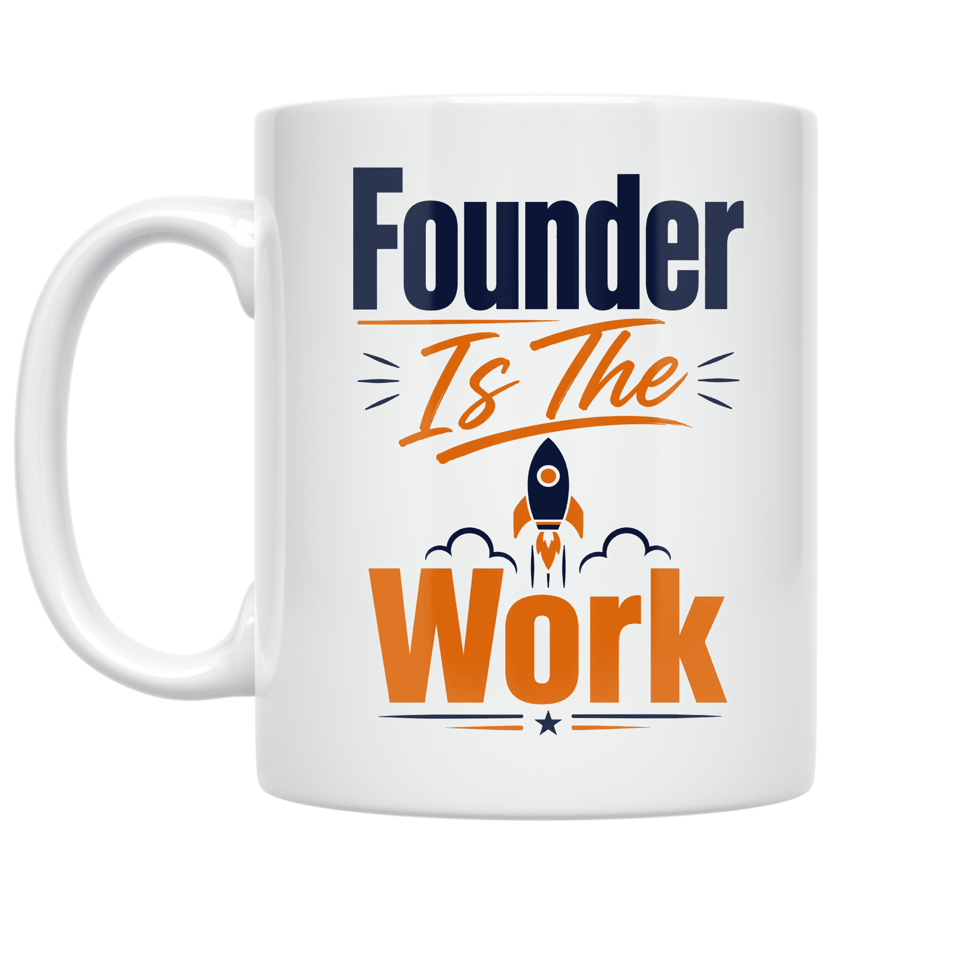 Founder Is The Work Motivation Art - Entrepreneur - 11 oz Ceramic Coffee Mug