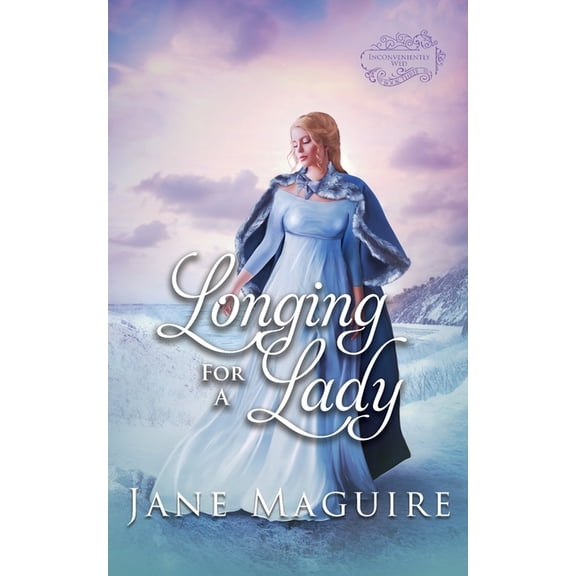 Inconveniently Wed Longing for a Lady, Book 3, (Paperback)