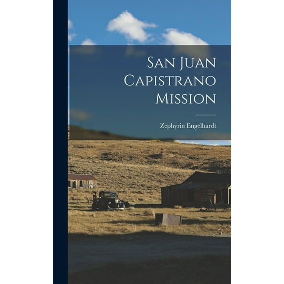 San Juan Capistrano Mission, (Hardcover)