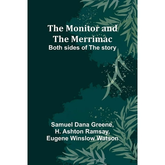 The Monitor and the Merrimac; Both sides of the story, (Paperback)