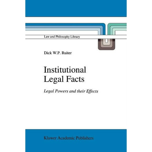 Law and Philosophy Library Institutional Legal Facts: Legal Powers and Their Effects, Book 18, (Paperback)