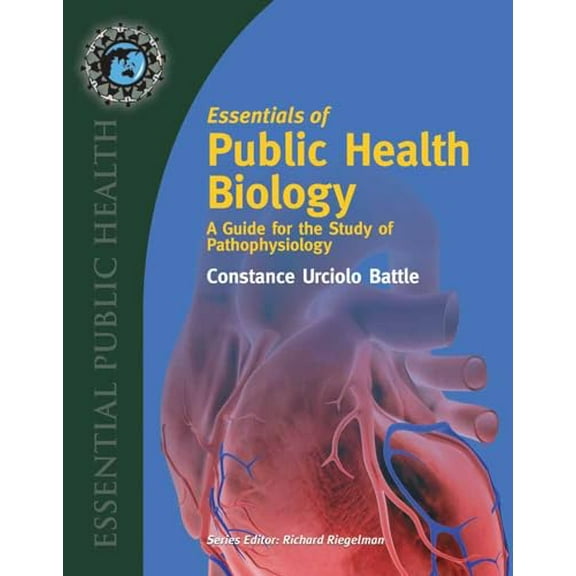 Pre-Owned Essentials of Public Health Biology: A Guide for the Study of Pathophysiology: A Guide for the Study of Pathophysiology (Paperback) 0763744646 9780763744649