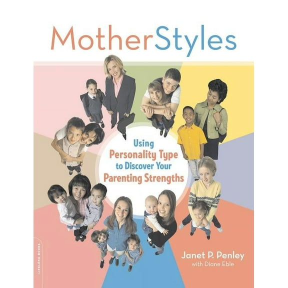 Motherstyles: Using Personality Type to Discover Your Parenting Strengths, (Paperback)