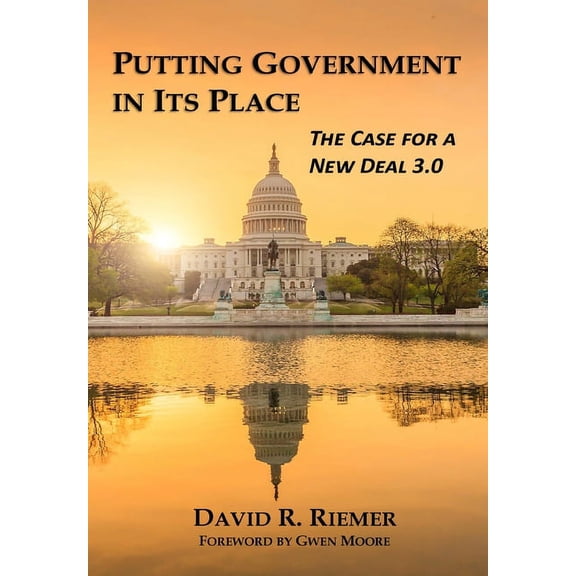 Putting Government in Its Place: The Case for a New Deal 3.0 (HC) (Hardcover)