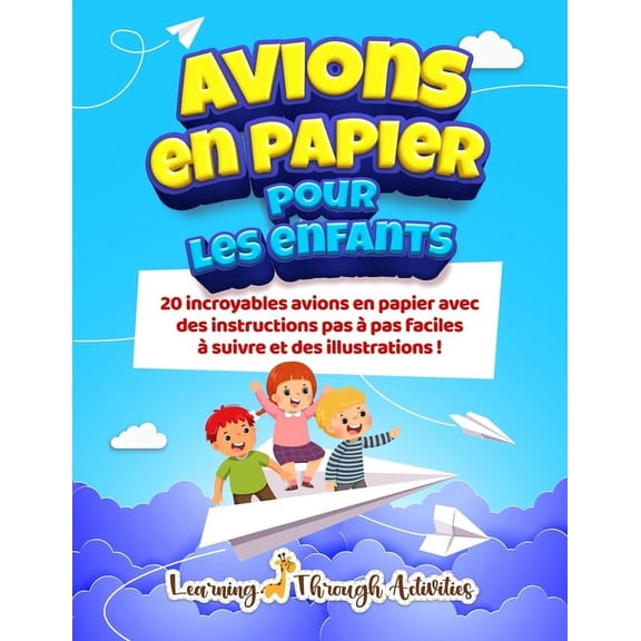 Avions en papier pour les enfants: 20 incroyables avions en papier avec des instructions pas àpas faciles àsuivre et d, (Paperback)