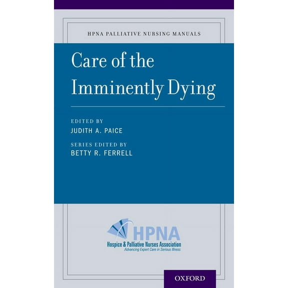 Hpna Palliative Nursing Manuals Care of the Imminently Dying, (Paperback)