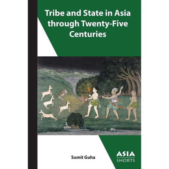 Asia Shorts Tribe and State in Asia Through Twenty-Five Centuries, (Paperback)
