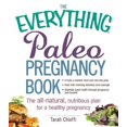 thumbnail image 3 of Everything® Series: The Everything Paleo Pregnancy Book : The All-Natural, Nutritious Plan for a Healthy Pregnancy (Paperback), 3 of 3