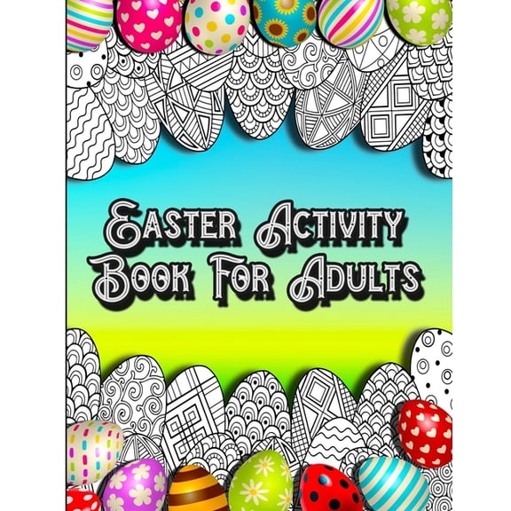 Easter Activity Book For Adults: Fun Brain Games Activities with Unique Easter Theme Coloring Illustrations, Sudoku, Sha, (Paperback)