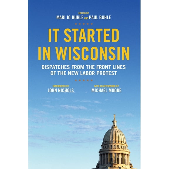 It Started in Wisconsin : Dispatches from the Front Lines of the New Labor Protest (Paperback)