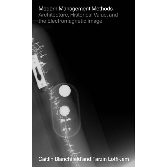 Modern Management Methods: Architecture, Historical Value, and the Electromagnetic Image (Paperback)