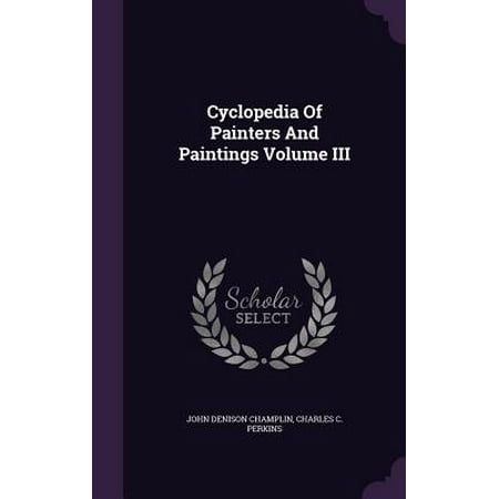 Cyclopedia Of Painters And Paintings Volume Iii Walmart Com