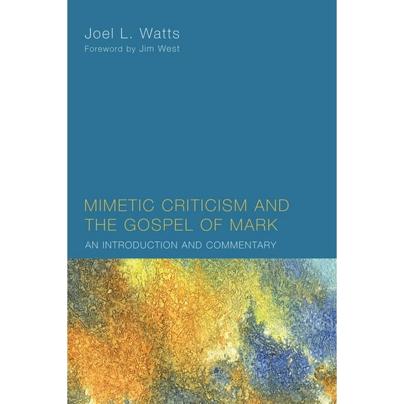 Mimetic Criticism and the Gospel of Mark: An Introduction and Commentary (Paperback)