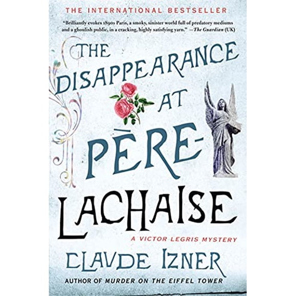 Pre-Owned The Disappearance at Pere-Lachaise: A Victor Legris Mystery (Paperback) 0312649568 9780312649562