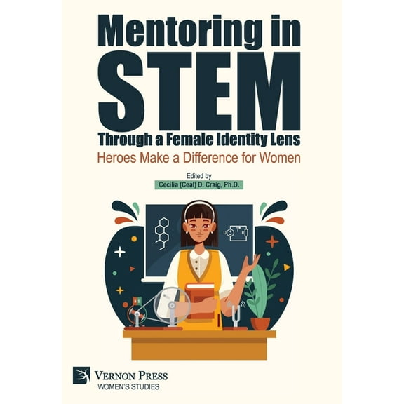 Women's Studies Mentoring in STEM Through a Female Identity Lens: Heroes Make a Difference for Women, (Hardcover)