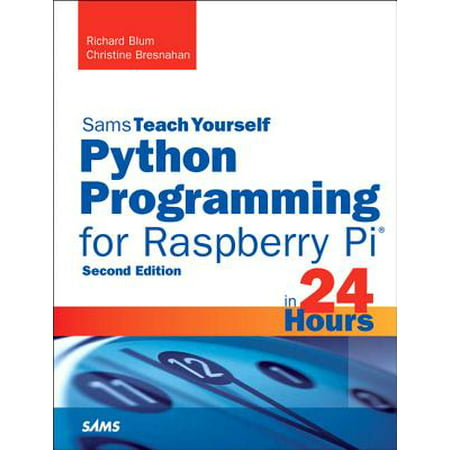 Python Programming for Raspberry Pi, Sams Teach Yourself in 24 (Best Raspberry Pi Gifts)