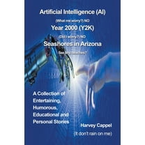 Artificial Intelligence (AI): A Collection of Entertaining, Humorous, Educational and Personal Stories (Paperback)
