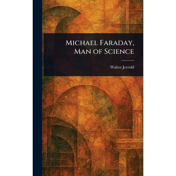 Michael Faraday, Man of Science, (Hardcover)