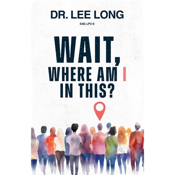 Wait, Where Am I in This?, (Paperback)
