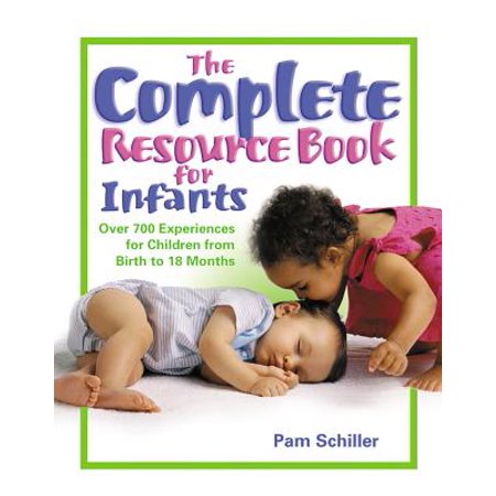 The Complete Resource Book for Infants : Over 700 Experiences for Children from Birth to 18