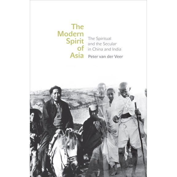 The Modern Spirit of Asia: The Spiritual and the Secular in China and India, (Paperback)