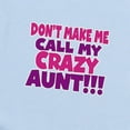 thumbnail image 2 of CafePress - Dont Make Me Call My Crazy Aunt Body Suit - Baby Light Bodysuit, Size Newborn - 24 Months, 2 of 4
