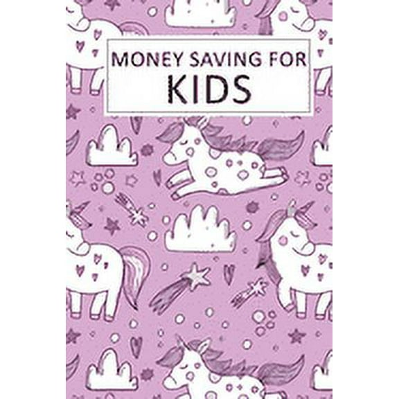 Money Saving for Kids: Teaching Kids to Save Money Help Them Reach Their Goals (Paperback)