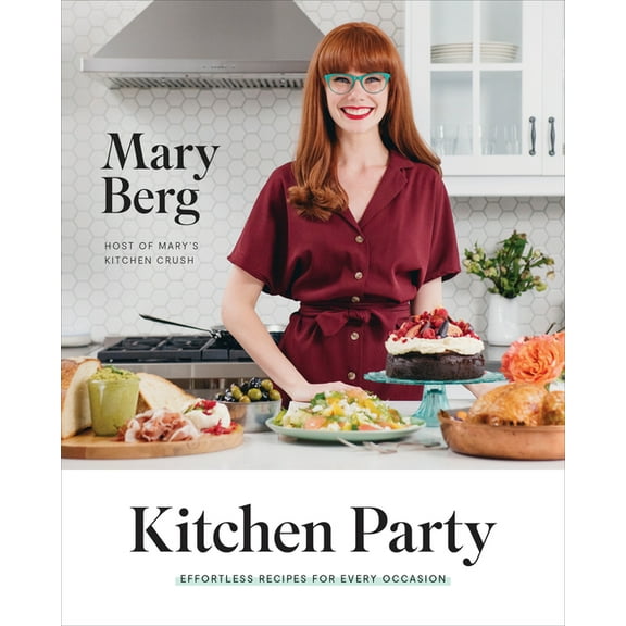 Kitchen Party: Effortless Recipes for Every Occasion: A Cookbook, (Hardcover)